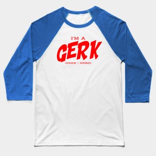 I'm a Gerk Baseball T-Shirt